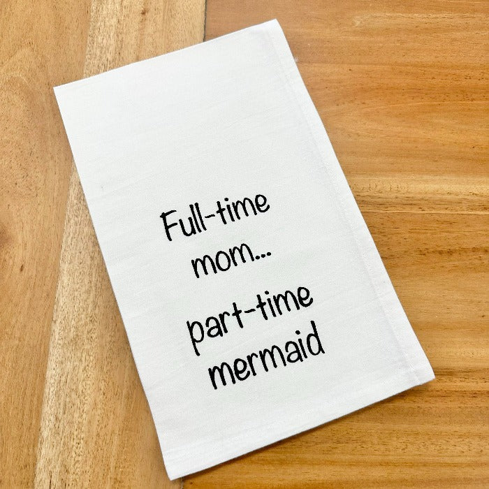 Coastal Dish Towel Full time mom...part-time mermaid - Sunshine & Sweet Pea's Coastal Decor