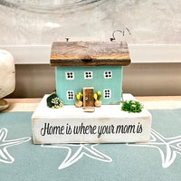 Home Is Where Your Mom Is Driftwood House Green - Sunshine & Sweet Pea's Coastal Decor