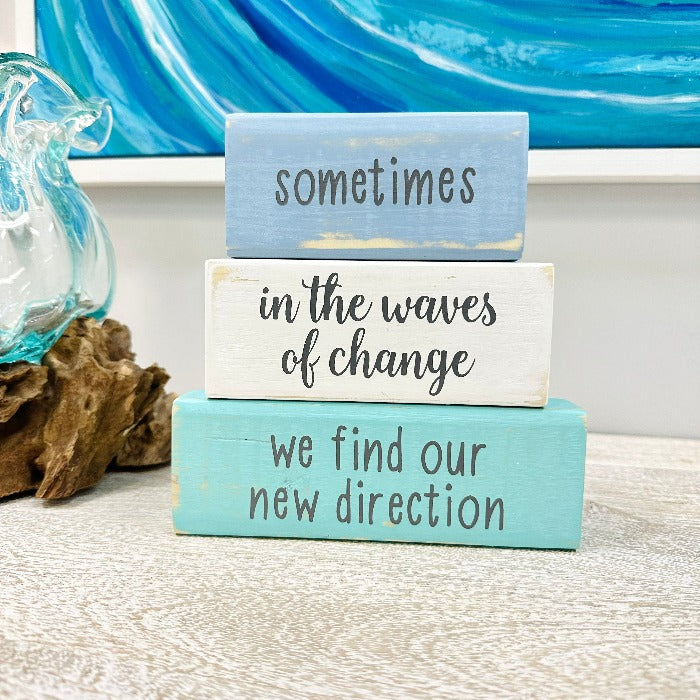 Coastal Wooden Word Blocks Sometimes In The Waves of Change We Find Our New Direction - Sunshine & Sweet Pea's Coastal Decor