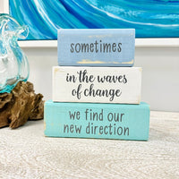Coastal Wooden Word Blocks Sometimes In The Waves of Change We Find Our New Direction - Sunshine & Sweet Pea's Coastal Decor