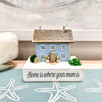 Home Is Where Your Mom Is Driftwood House Blue - Sunshine & Sweet Pea's Coastal Decor