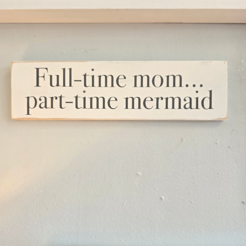 "Full-time mom..." Wooden Sign