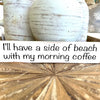 "I'll have a side of beach with my morning coffee" wooden shelf sitter Sunshine & Sweet Peas  Coastal Decor