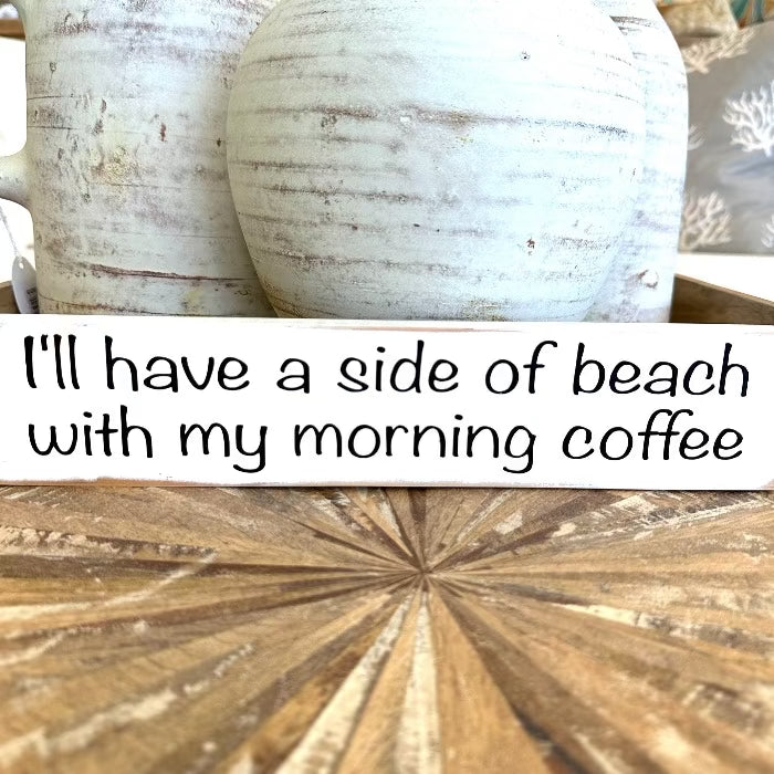 "I'll have a side of beach with my morning coffee" wooden shelf sitter Sunshine & Sweet Peas  Coastal Decor