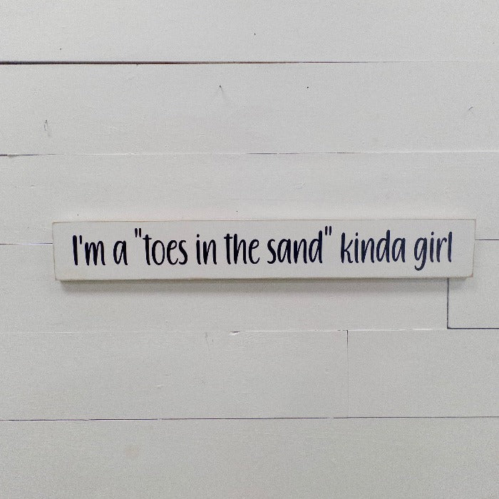 "I'm A 'Toes In The Sand' Kinda Girl" Wooden Sign - Sunshine & Sweet Pea's Coastal Decor