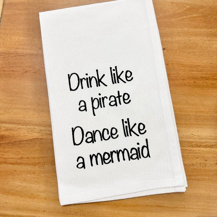 Coastal Dish Towel Drink Like a Pirate Dance Like a Mermaid - Sunshine & Sweet Pea's Coastal Decor