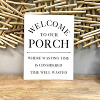 "Welcome to our porch..." Wooden Sign