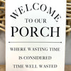 "Welcome to our porch..." Wooden Sign