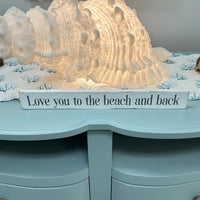 "Love you to the beach and back" Shelf Sitter Sunshine & Sweet Peas Coastal Decor