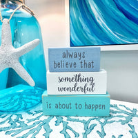 Coastal Wooden Word Blocks Always Believe That Something Wonderful Is About To Happen - Sunshine & Sweet Pea's Coastal Decor