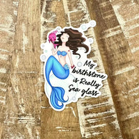 Mermaid Weather Proof Sticker My Birthstone Is Really Sea Glass - Sunshine & Sweet Pea's Coastal Decor