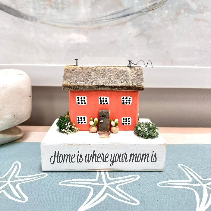 Home Is Where Your Mom Is Driftwood House Coral - Sunshine & Sweet Pea's Coastal Decor