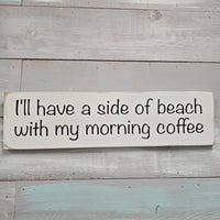"I'll have a side of beach with my morning coffee" wooden sign