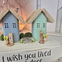 I Wish You Lived Next Door Driftwood House