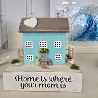Home Is Where Your Mom Is Driftwood House