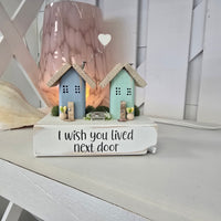 I Wish You Lived Next Door Driftwood House