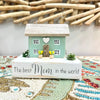 "The Best Mom In The World" Driftwood House Green - Sunshine & Sweet Pea's Coastal Decor