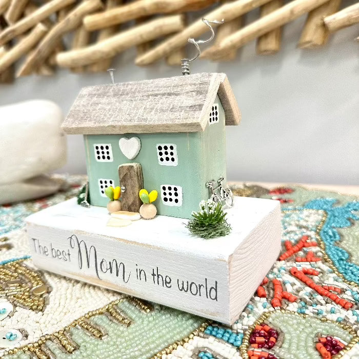 "The Best Mom In The World" Driftwood House
